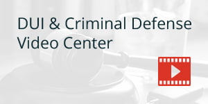 DUI & Criminal Defense Video Center