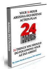 Your 24 Hour Arizona DUI Defense Action Plan